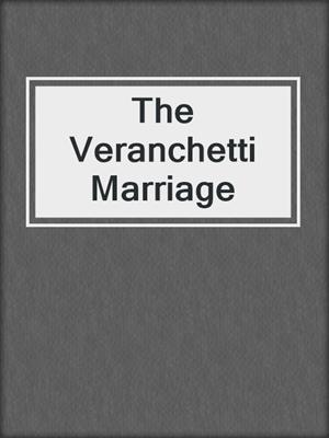 cover image of The Veranchetti Marriage
