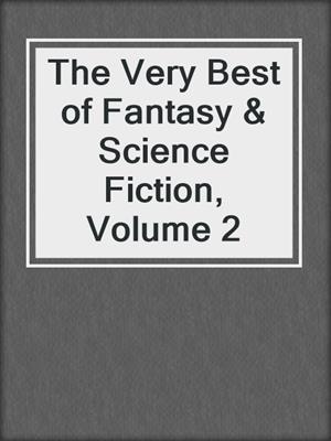 The Very Best of Fantasy & Science Fiction, Volume 2