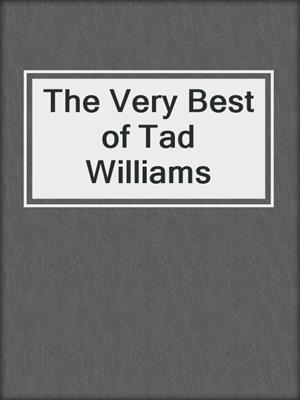 The Very Best of Tad Williams