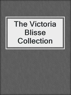 cover image of The Victoria Blisse Collection