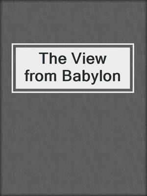 The View from Babylon