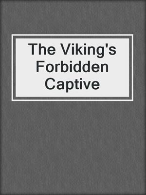 cover image of The Viking's Forbidden Captive