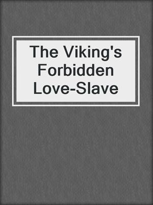 cover image of The Viking's Forbidden Love-Slave