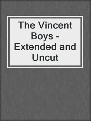 The Vincent Boys - Extended and Uncut