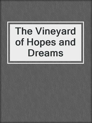 cover image of The Vineyard of Hopes and Dreams