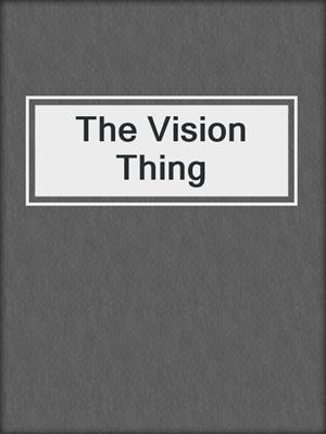 cover image of The Vision Thing