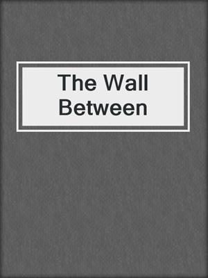 The Wall Between