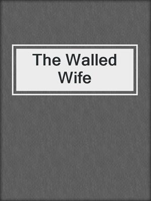 cover image of The Walled Wife
