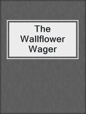 cover image of The Wallflower Wager