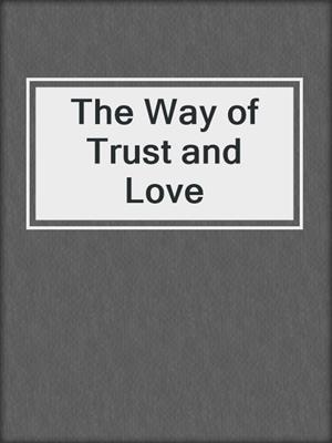 The Way of Trust and Love