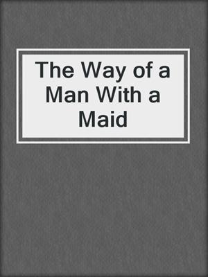 The Way of a Man With a Maid