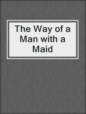 The Way of a Man with a Maid