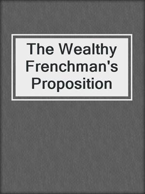 The Wealthy Frenchman's Proposition
