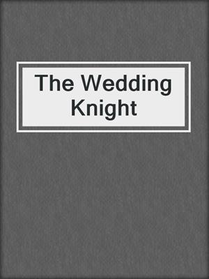 cover image of The Wedding Knight