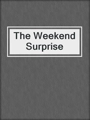 cover image of The Weekend Surprise