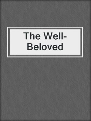 cover image of The Well-Beloved