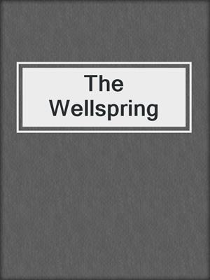 cover image of The Wellspring