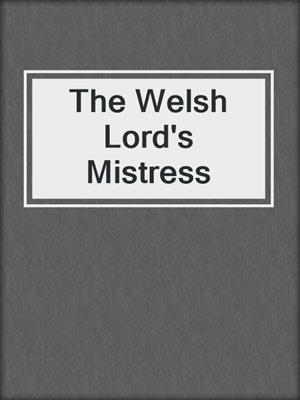cover image of The Welsh Lord's Mistress