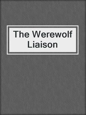 cover image of The Werewolf Liaison