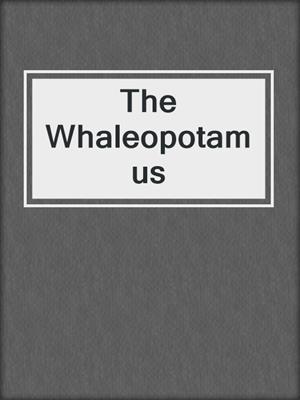 cover image of The Whaleopotamus