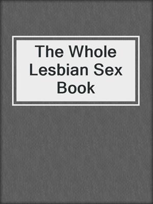 The Whole Lesbian Sex Book