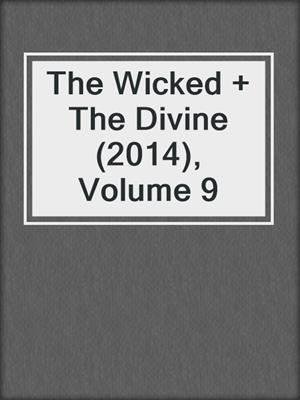 cover image of The Wicked + The Divine (2014), Volume 9