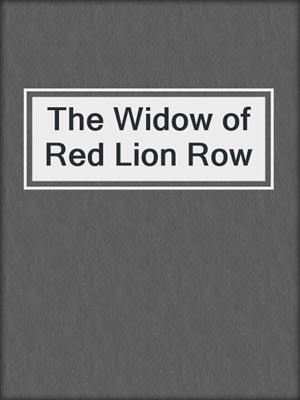 cover image of The Widow of Red Lion Row