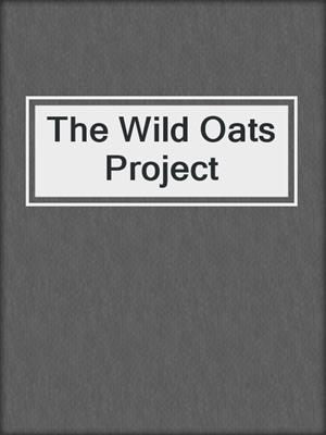 cover image of The Wild Oats Project
