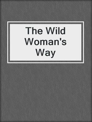cover image of The Wild Woman's Way