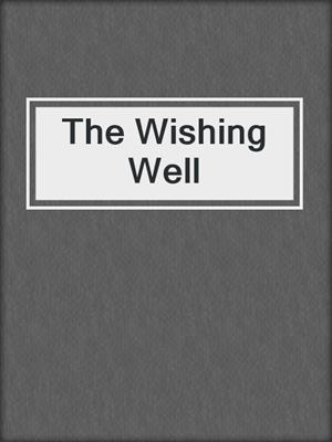 The Wishing Well