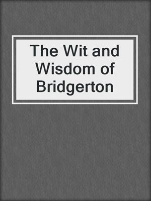 The Wit and Wisdom of Bridgerton
