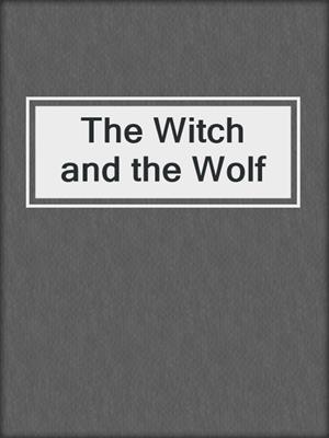 cover image of The Witch and the Wolf