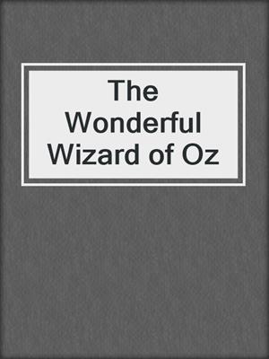 cover image of The Wonderful Wizard of Oz