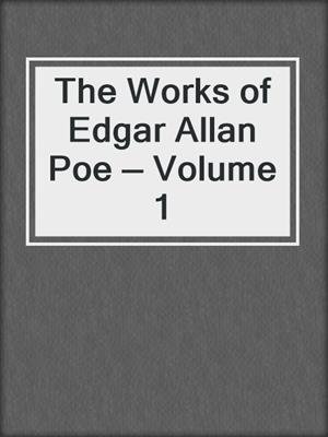 The Works of Edgar Allan Poe — Volume 1