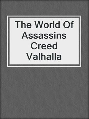 cover image of The World Of Assassins Creed Valhalla