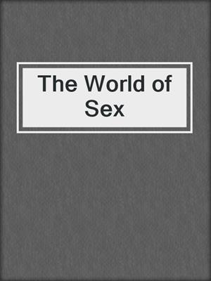 cover image of The World of Sex