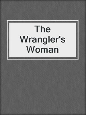 cover image of The Wrangler's Woman
