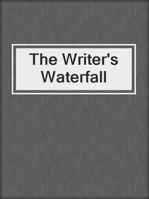 cover image of The Writer's Waterfall