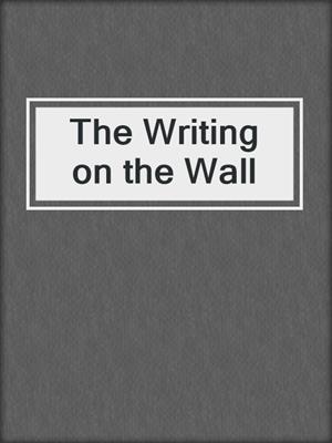 cover image of The Writing on the Wall