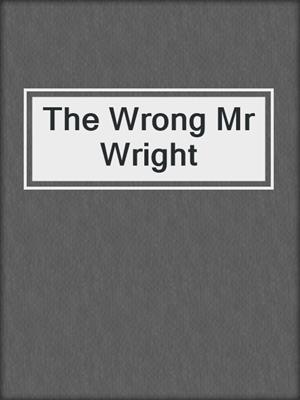 cover image of The Wrong Mr Wright