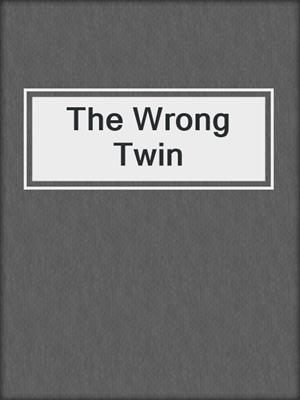 cover image of The Wrong Twin