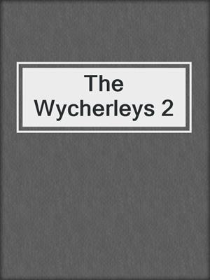 The Wycherleys 2
