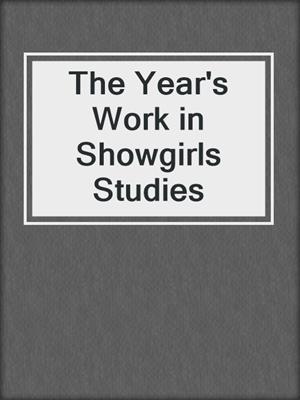 cover image of The Year's Work in Showgirls Studies