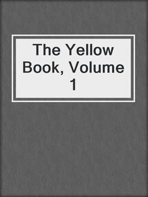 cover image of The Yellow Book, Volume 1