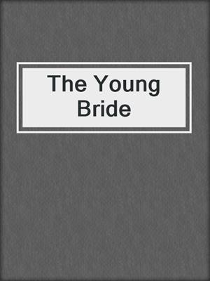 cover image of The Young Bride