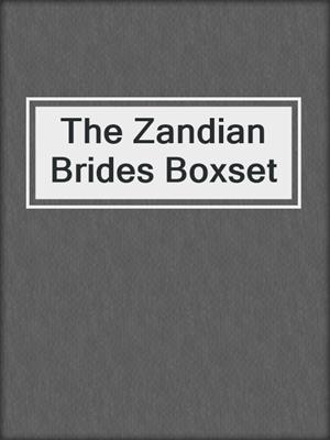 cover image of The Zandian Brides Boxset