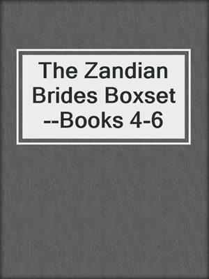 cover image of The Zandian Brides Boxset--Books 4-6
