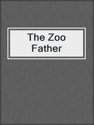 cover image of The Zoo Father