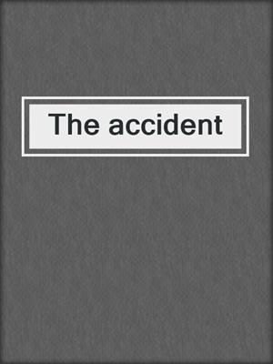 The accident