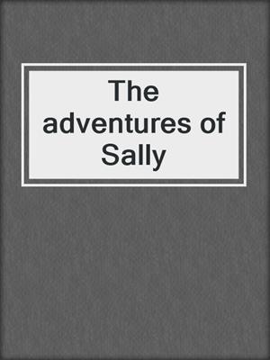The adventures of Sally